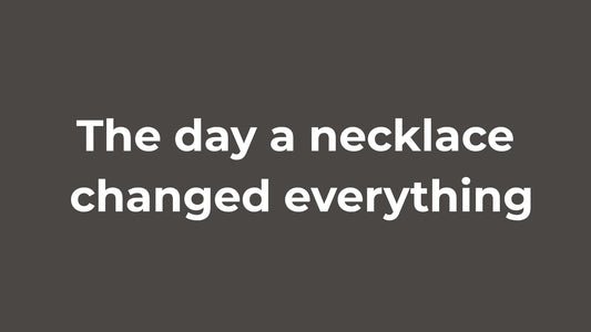 The Day a Necklace Changed Everything